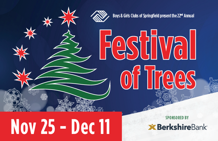 More Info for For Immediate Release | Boys & Girls Club of Springfield 22nd Annual Festival of Trees at the MassMutual Center